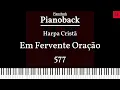 Harpa Cristã N577 - Em Fervente Oração PLAYBACK PIANO Tom C LEGENDADO #playbackgospel #harpacristã