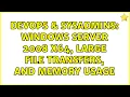 DevOps SysAdmins Windows Server 2008 x64 Large File Transfers and Memory Usage 3 Solutions