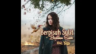 Yelse ▪ Berpisah Sulit Bertahan Sakit ( Official Lirik Video )