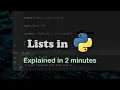 Python Lists Explained in 2 Minutes