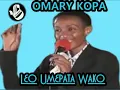 Download Lagu Leo umepata wako - Omary Kopa