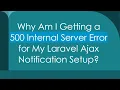 Why Am I Getting a 500 Internal Server Error for My Laravel Ajax Notification Setup