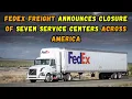 Fedex to Close Seven Warehouse Locations Across America When Does it Stop