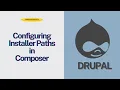 Composer in Drupal Explained Part 6 Configuring Installer Paths