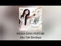 Download Lagu Indah Dewi Pertiwi - Aku Tak Berdaya (Official Audio)