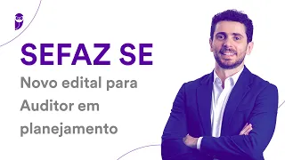 Concurso SEFAZ SE: Novo edital para Auditor em planejamento