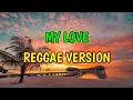 Download Lagu MY LOVE - REGGAE REMIX [[ DJ SOYMIX ]]