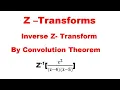 Inverse Z-Transforms using Convolution Theorem Problem-4
