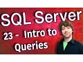 SQL Server 23 - Intro to Queries