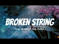 Broken Strings || James Morrison ft. Nelly Furtado (Lyrics)
