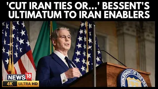 Trump’s Economic D-Day: Bessent Warns Iran’s Partners To Cut Financial Ties Or Face US Action | N18G