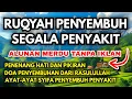 Lagu SUBHANALLAH! INILAH RAHASIA AYAT RUQYAH PENYEMBUH SEGALA PENYAKIT TANPA OBAT