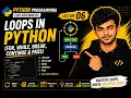 COMPLETE PYTHON COURSE 2026 LECTURE 06 Loops for while break continue CDP PROJECT