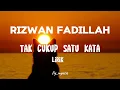 Rizwan Fadilah - Tak Cukup Satu Kata (lirik)