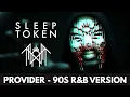 Lagu Sleep Token - Provider (R\u0026B Cover Version) - BEST QUALITY