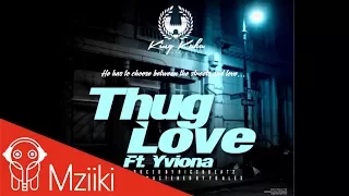 king kaka thug love ft yviona official audio 