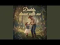Daddy dance with me