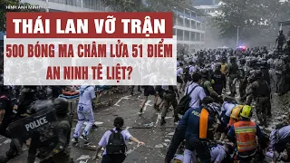 Thái Lan vỡ trận dù biết trước 60 ngày: 500 bóng ma châm lửa 51 điểm, an ninh tê liệt?