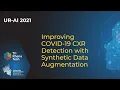 UR-AI 2021 Improving COVID-19 CXR Detection with Synthetic Data Augmentation