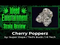 Cherry Popperz - by Super Dope Ted s Budz HiTech