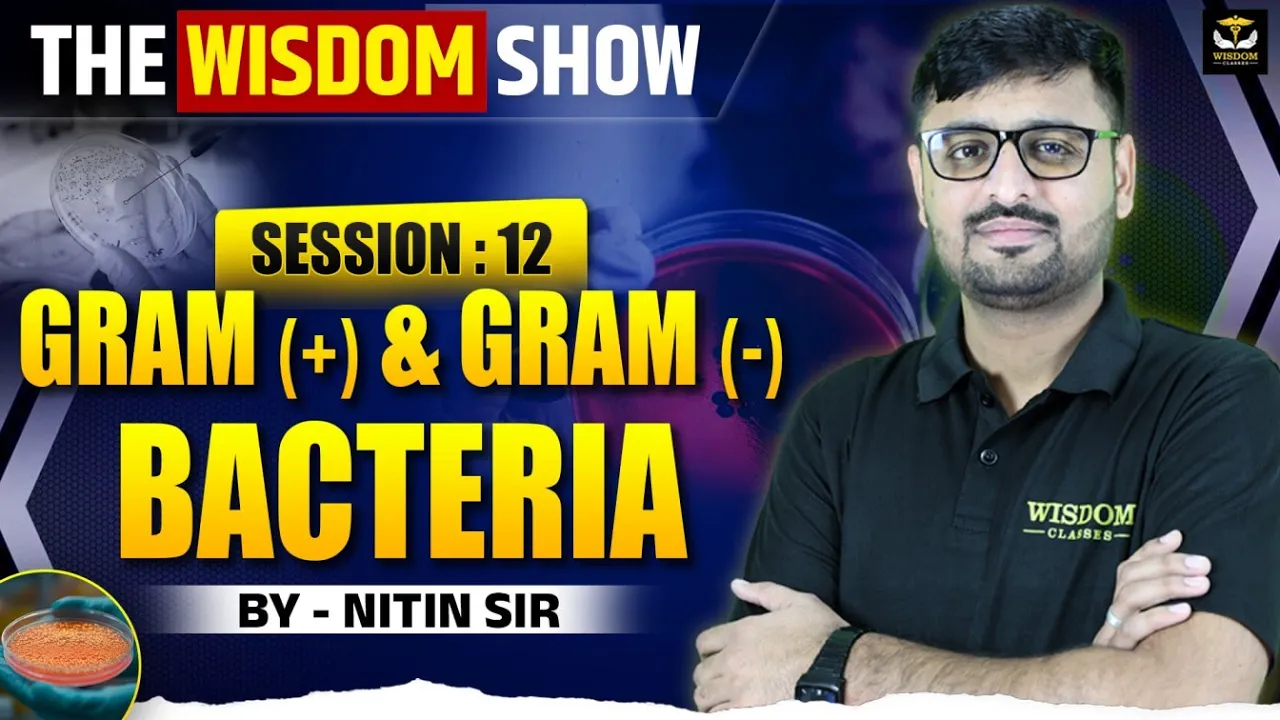 THE WISDOM SHOW | SESSION 12 | NITIN SIR | GRAM + AND GRAM - BACTERIA | WISDOM ANM CLASSES