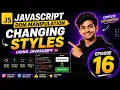JavaScript DOM Changing Styles Using JavaScript Style Property Explained Episode 16
