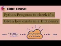 Python Program to check if a Given key exists in a Dictionary Or Not Python Dictionary Keys