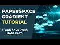 Paperspace Gradient Tutorial Notebooks and Jobs
