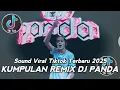 Lagu KUMPULAN REMIX DJ PANDA TERBARU  VIRAL TIKTOK 2025