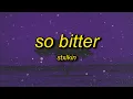 Stxlkin - so bitter (Lyrics)