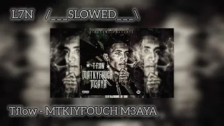 Tflow MTKIYFOUCH M3AYA SLOWED 