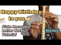 HAPPY BIRT AY TO YOU - Birt ay Song Very Easy Flute Recorder Letter Notes Tutorial for beginners