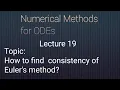 Finding consistency of Euler s method Lecture 19