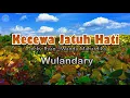Kecewa Jatuh Hati - Wulandary (lirik Lagu) | Lagu Indonesia  ~ pernahkah kubuat engkau terluka