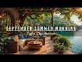 Download Lagu September Summer Morning at Cozy Coffee Shop Ambience🌤️Soft Jazz Instrumental Music for Great Mood