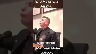 "L'amore che SALVA". ( Don Luigi Maria Epicoco).