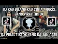 Download Lagu DJ KAU BILANG KAU CINTA X GUCCI GANG  SLOW BASS | VIRAL TIKTOK TERBARU 2024