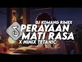 Download Lagu Dj Perayaan Mati Rasa X Ninix Titanic Jedag Jedug Viral Tiktok Terbaru 2024 Dj Komang Rimex