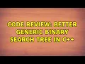 Code Review Better generic binary search tree in C 2 Solutions