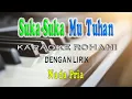 Download Lagu SUKA SUKA MU TUHAN [ERASTUS SABDONO] KARAOKE VOCAL PRIA F#=DO