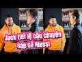 Download Lagu Jack tiết lộ câu chuyện gặp Lionel Messi  - Từ Nơi Tôi Sinh Ra MV
