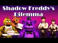 Freddy Fazbear and Friends Shadow Freddy s Dilemma