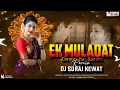 Lagu Ek Mulakat Zaroori Hai Sanam Remix Dj Suraj Kewat