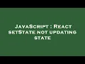 JavaScript React setState not updating state