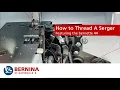 How to Thread a Serger Starring the bernette 44