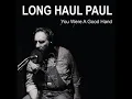 He Drove Me Away - Long Haul Paul