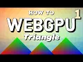 Accessing the WebGPU API - WebGPU Triangle Tutorial 1