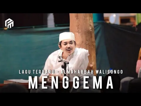 Download MP3 MENGGEMA - SYIIR TERBARU KHR. MOH KHOLIL AS'AD BERSAMA ALMAHABBAH (jam'iyah hadrah pp. walisongo)