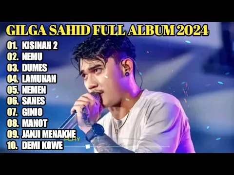 Download MP3 GILGA SAHID FULL ALBUM TERBARU PALING VIRAL 2023 || KISINAN 2, NEMU, DUMES, LAMUNAN | TANPA IKLAN