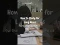 How to Study For Long Hours